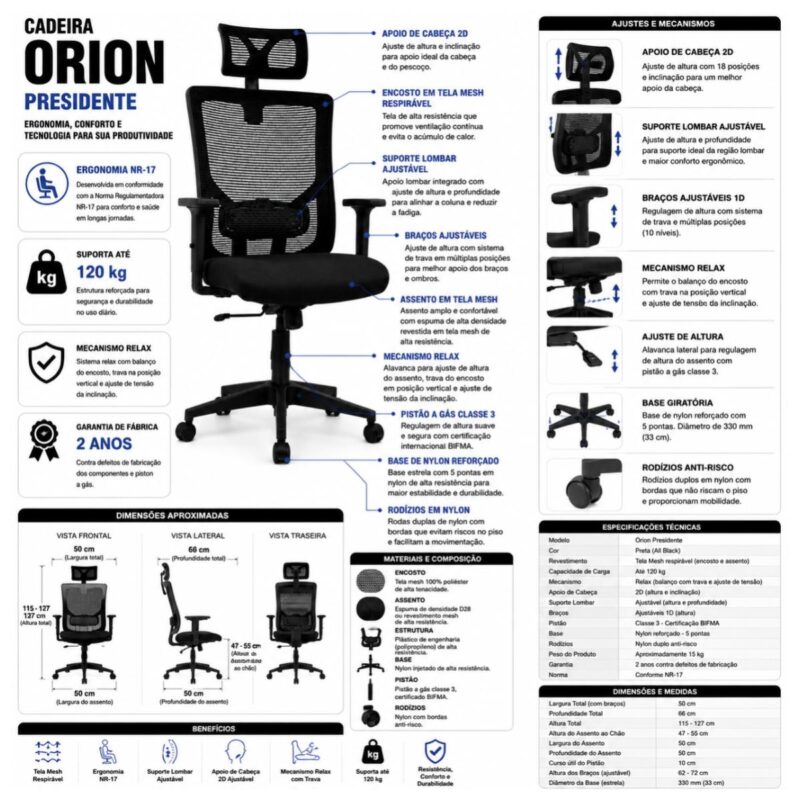 Ficha técnica da Cadeira Orion Presidente com ajustes ergonômicos, mecanismo relax e capacidade para 120 quilos.