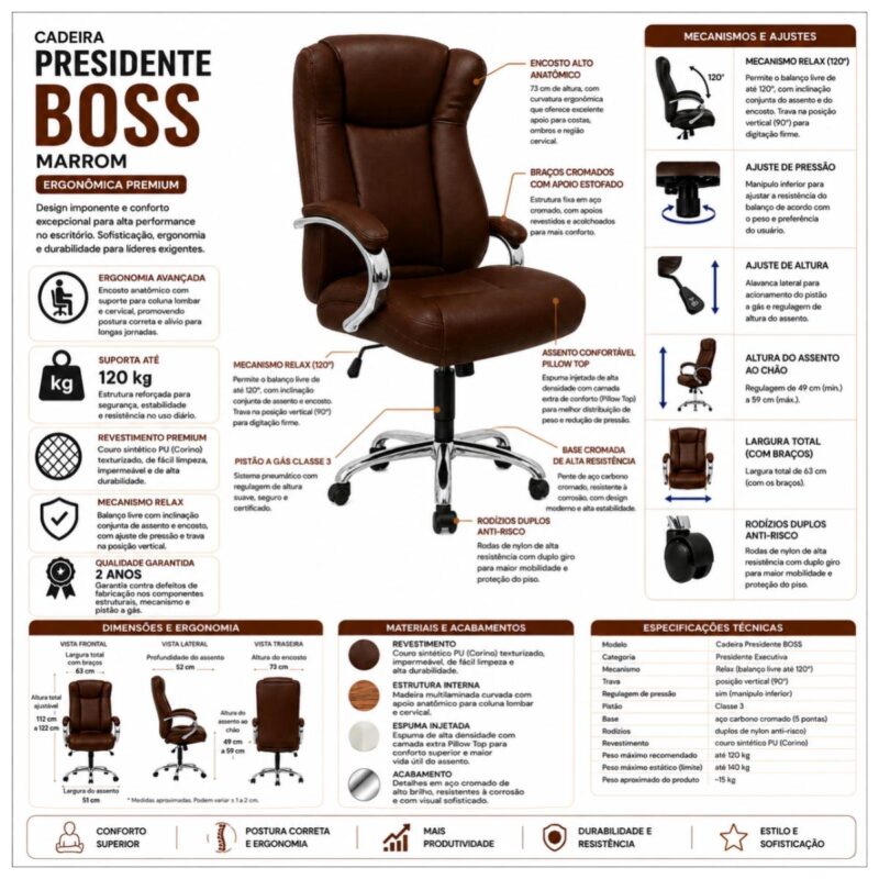 Ficha técnica da Cadeira Presidente BOSS Marrom com mecanismo relax, pistão classe 3 e capacidade recomendada de 120 kg.