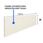 Estação Dupla — Dimensões da Divisória Central Painel divisor Champanhe da estação dupla com indicação de 1,50 m de comprimento, 25 cm de altura e MDP de 15 mm.